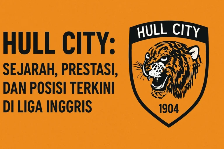 hull-hull-city-sejarah-prestasi-dan-posisi-terkini-featured