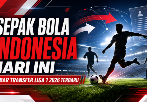 bola - Sepak Bola Indonesia Hari Ini: Kabar Transfer Liga 1 2026 Terbaru