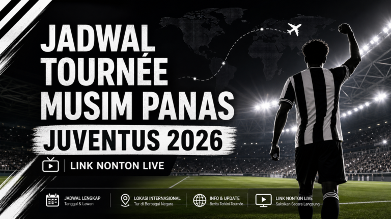 juventus - Jadwal Tournée Musim Panas Juventus 2026 dan Link Nonton Live