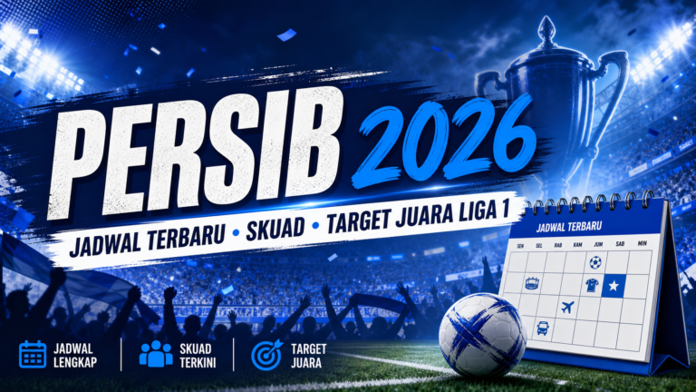 persib - Persib 2026: Jadwal Terbaru, Skuad, dan Target Juara Liga 1