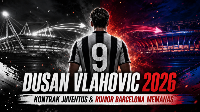 vlahovic - Dusan Vlahovic 2026: Kontrak Juventus dan Rumor Barcelona Memanas