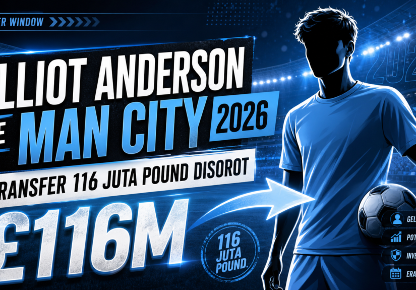 anderson - Elliot Anderson ke Man City 2026: Transfer 116 Juta Pound Disorot