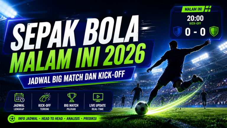 bola - Sepak Bola Malam Ini 2026: Jadwal Big Match dan Kick-off