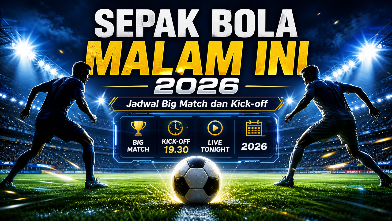 Sepak Bola Malam Ini 2026: Jadwal Big Match dan Kick-off - bola
