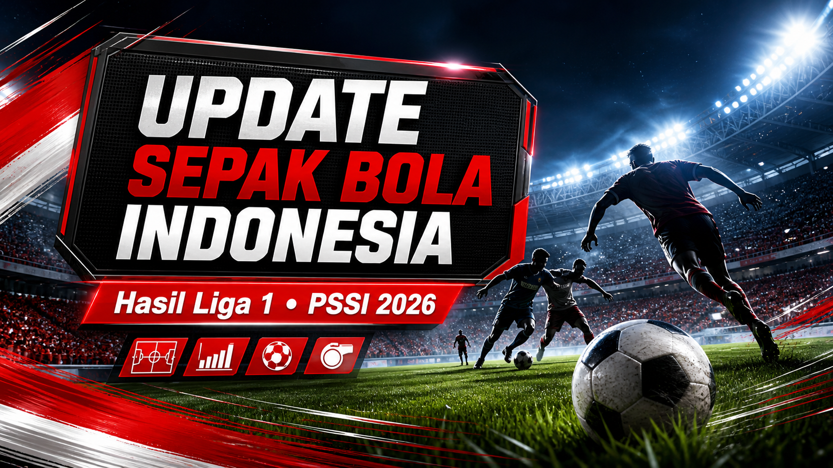 Update Sepak Bola Indonesia Hari Ini: Hasil Liga 1 dan PSSI 2026 - bola