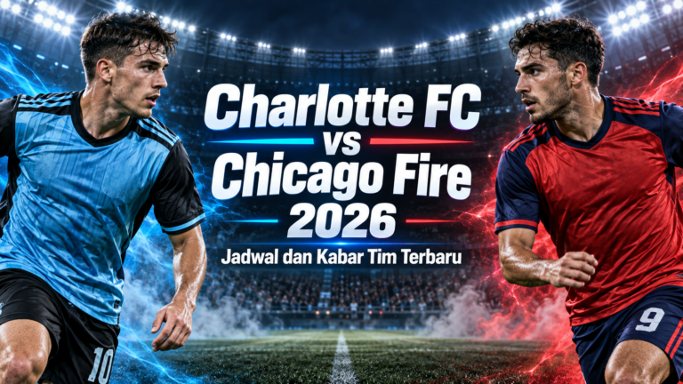 charlotte - Charlotte FC vs Chicago Fire 2026: Jadwal dan Kabar Tim Terbaru