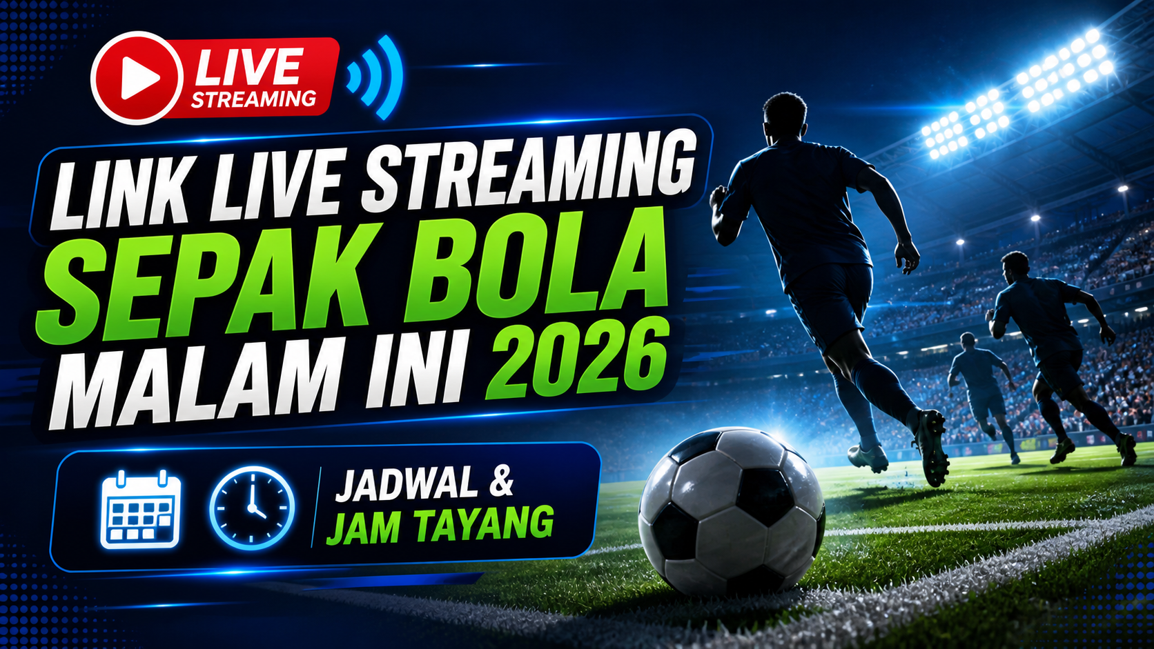 Link Live Streaming Sepak Bola Malam Ini 2026 dan Jam Tayang - bola