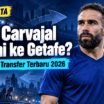 carvajal - Dani Carvajal Resmi ke Getafe? Cek Fakta Transfer Terbaru 2026