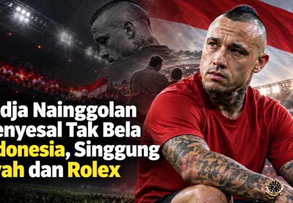 nainggolan - Radja Nainggolan Menyesal Tak Bela Indonesia, Singgung Ayah dan Rolex