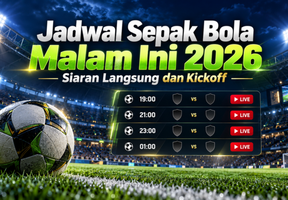 sepakbola - Jadwal Sepak Bola Malam Ini 2026: Siaran Langsung dan Kickoff