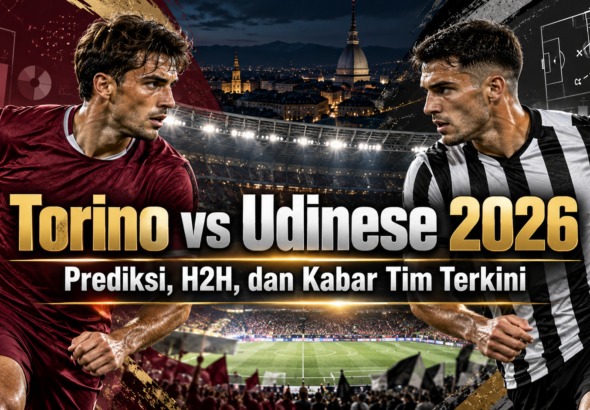 torino - Torino vs Udinese 2026: Prediksi, H2H, dan Kabar Tim Terkini